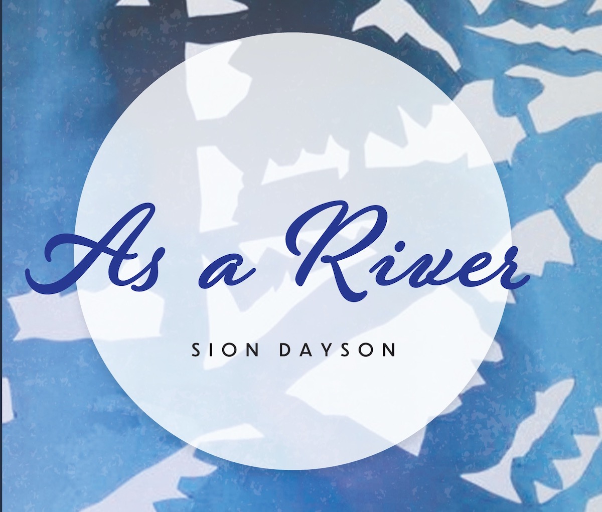 As A River by Sion Dayson