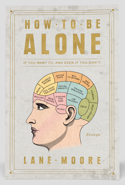 How To Be Alone by Lane Moore